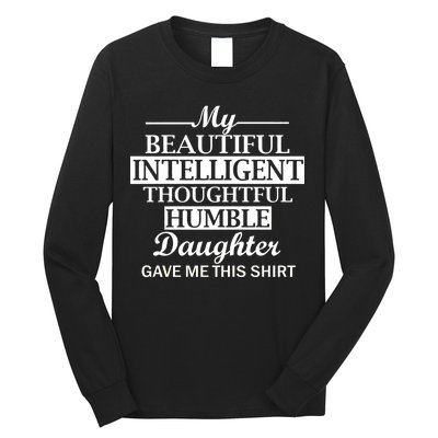 My Beautiful Intelligent Daughter Gave Me This Long Sleeve Shirt