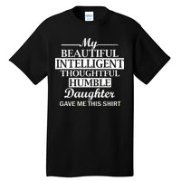 My Beautiful Intelligent Daughter Gave Me This Tall T-Shirt