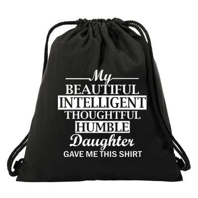 My Beautiful Intelligent Daughter Gave Me This Drawstring Bag