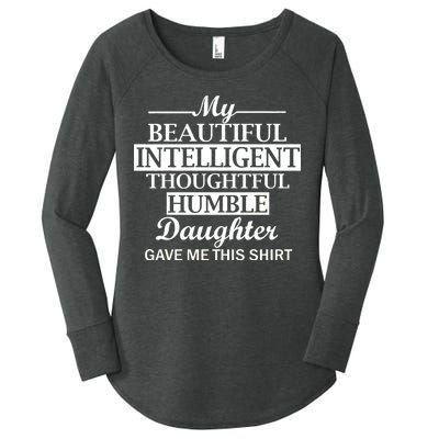 My Beautiful Intelligent Daughter Gave Me This Women's Perfect Tri Tunic Long Sleeve Shirt