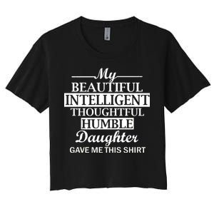 My Beautiful Intelligent Daughter Gave Me This Women's Crop Top Tee