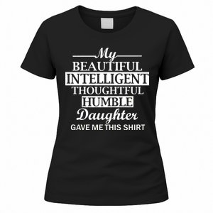 My Beautiful Intelligent Daughter Gave Me This Women's T-Shirt