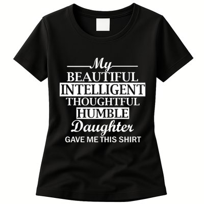 My Beautiful Intelligent Daughter Gave Me This Womens T-Shirt