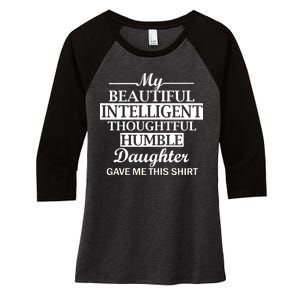 My Beautiful Intelligent Daughter Gave Me This Women's Tri-Blend 3/4-Sleeve Raglan Shirt