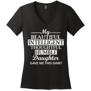 My Beautiful Intelligent Daughter Gave Me This Women's V-Neck T-Shirt