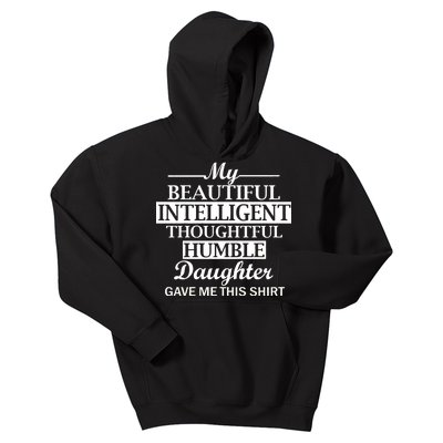 My Beautiful Intelligent Daughter Gave Me This Kids Hoodie