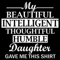 My Beautiful Intelligent Daughter Gave Me This Kids Hoodie