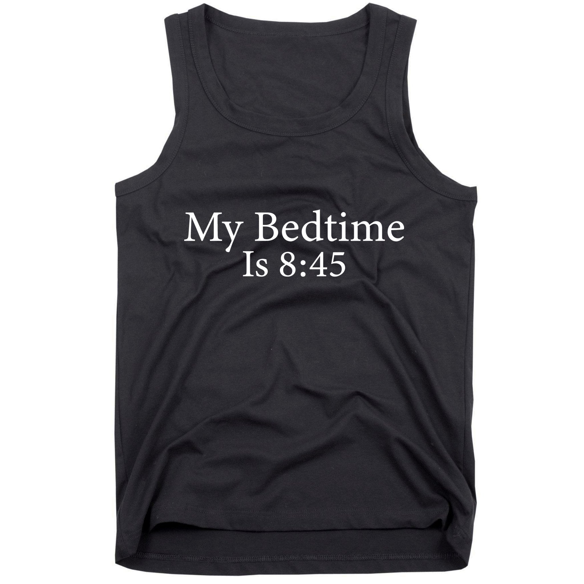My Bedtime Is 8:45 Tank Top
