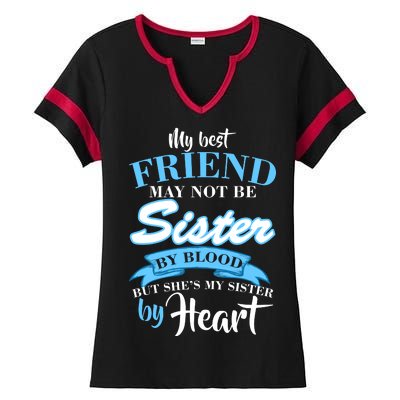 My Best Friend May Not Be Sister By Blood But By Heart Ladies Halftime Notch Neck Tee