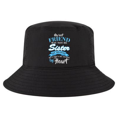 My Best Friend May Not Be Sister By Blood But By Heart Cool Comfort Performance Bucket Hat