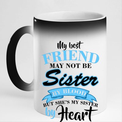 My Best Friend May Not Be Sister By Blood But By Heart 11oz Black Color Changing Mug