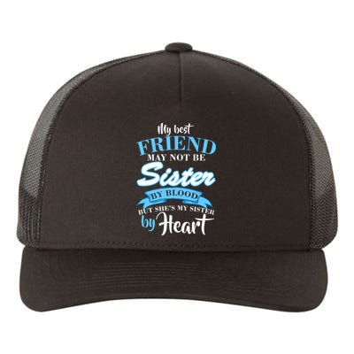 My Best Friend May Not Be Sister By Blood But By Heart Yupoong Adult 5-Panel Trucker Hat