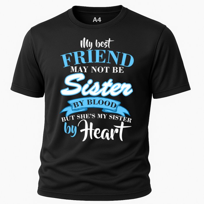 My Best Friend May Not Be Sister By Blood But By Heart Cooling Performance Crew T-Shirt