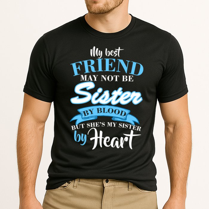 My Best Friend May Not Be Sister By Blood But By Heart Cooling Performance Crew T-Shirt