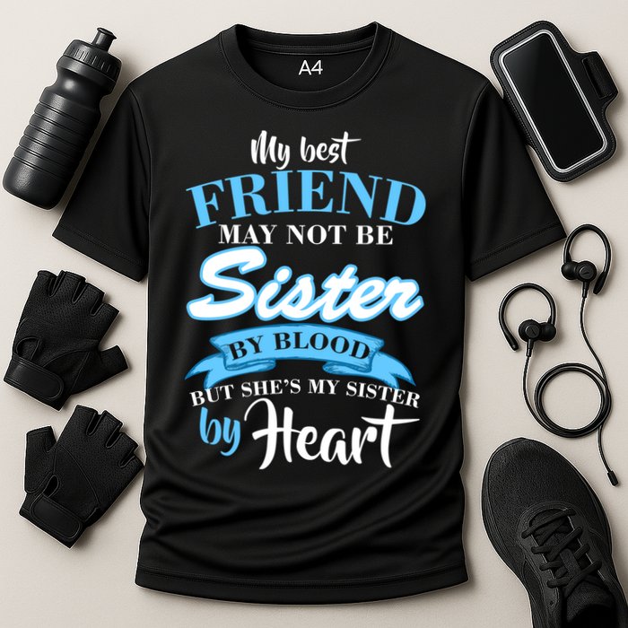 My Best Friend May Not Be Sister By Blood But By Heart Cooling Performance Crew T-Shirt