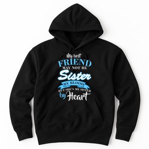 My Best Friend May Not Be Sister By Blood But By Heart Hoodie