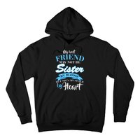 My Best Friend May Not Be Sister By Blood But By Heart Hoodie