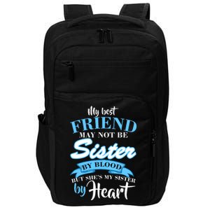 My Best Friend May Not Be Sister By Blood But By Heart Impact Tech Backpack