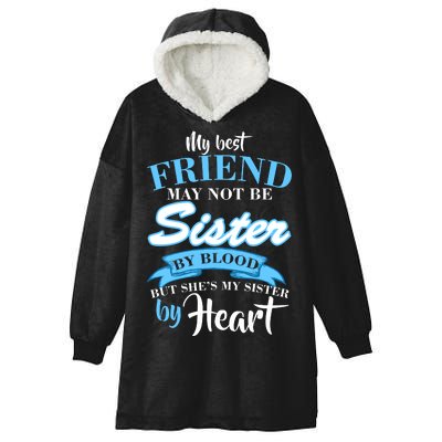 My Best Friend May Not Be Sister By Blood But By Heart Hooded Wearable Blanket