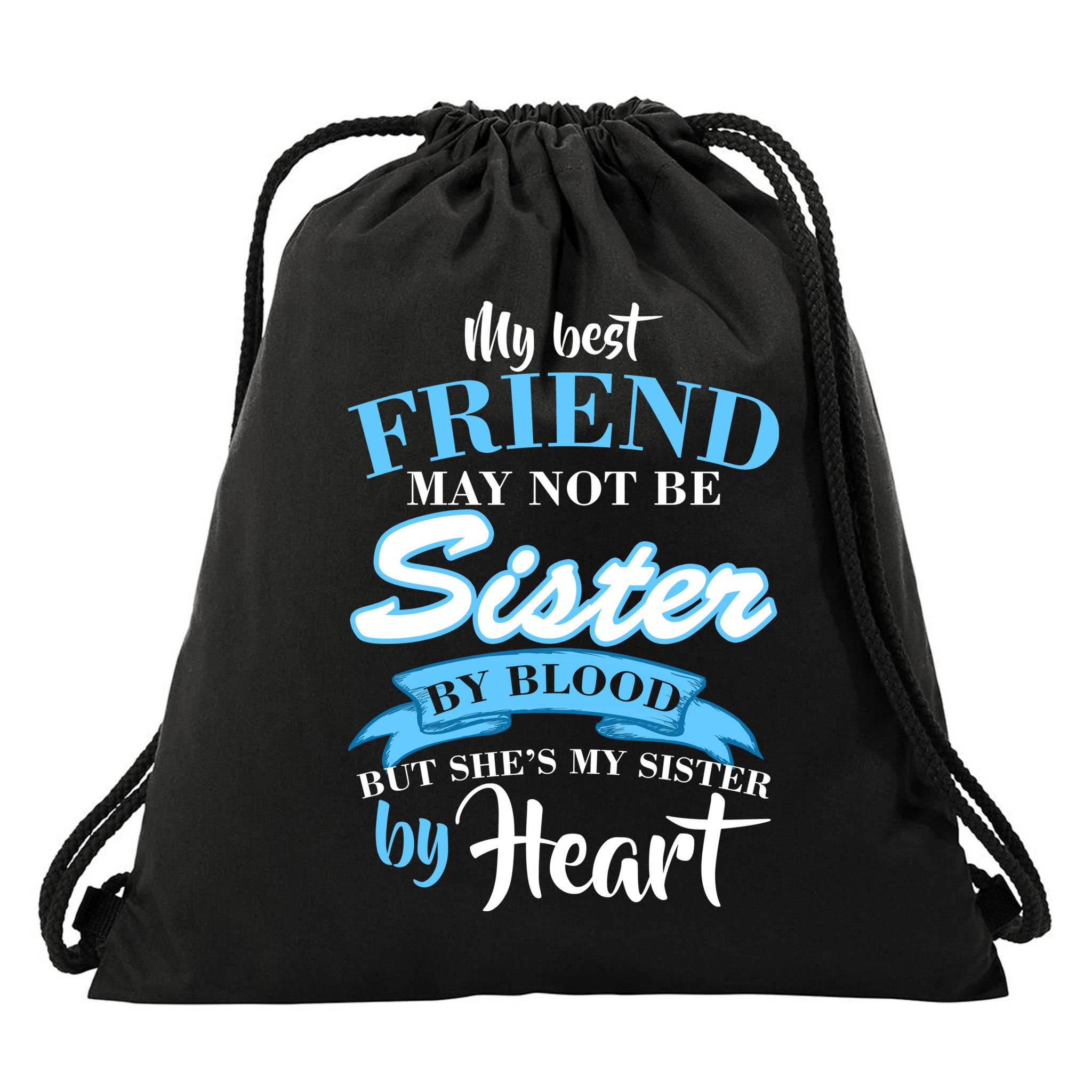 My Best Friend May Not Be Sister By Blood But By Heart Drawstring Bag