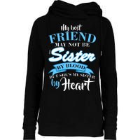 My Best Friend May Not Be Sister By Blood But By Heart Womens Funnel Neck Pullover Hood