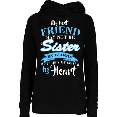 My Best Friend May Not Be Sister By Blood But By Heart Womens Funnel Neck Pullover Hood