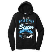 My Best Friend May Not Be Sister By Blood But By Heart Women's Pullover Hoodie