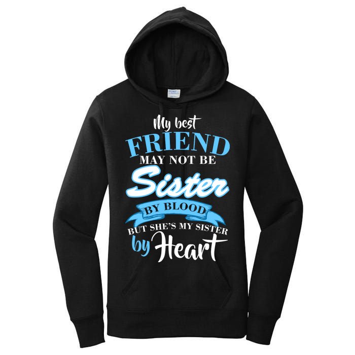 My Best Friend May Not Be Sister By Blood But By Heart Women's Pullover Hoodie