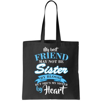 My Best Friend May Not Be Sister By Blood But By Heart Bag