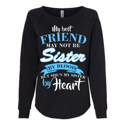 My Best Friend May Not Be Sister By Blood But By Heart Womens California Wash Sweatshirt