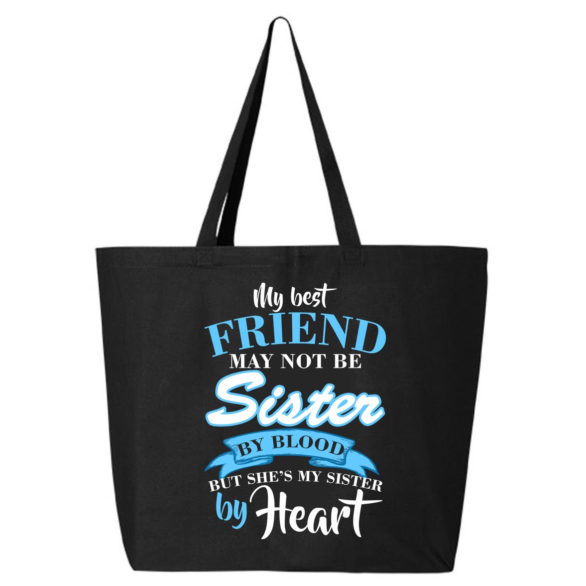 My Best Friend May Not Be Sister By Blood But By Heart 25L Jumbo Tote