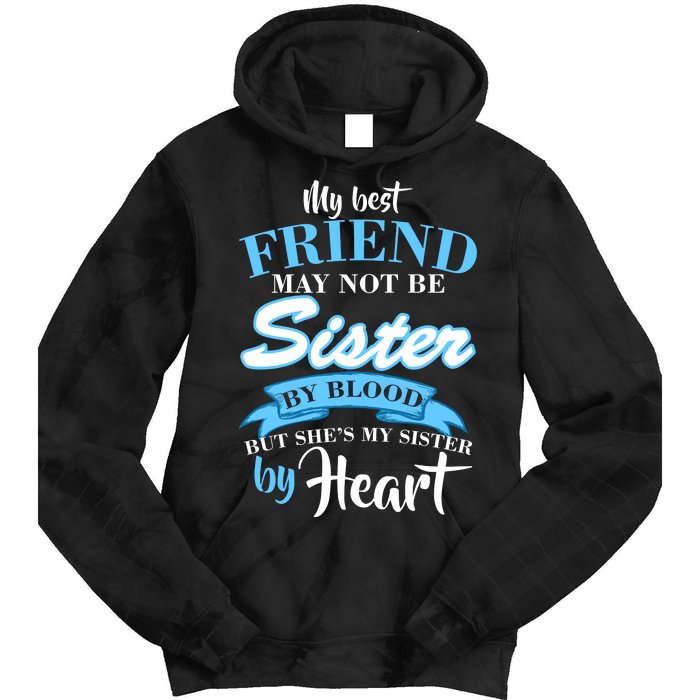 My Best Friend May Not Be Sister By Blood But By Heart Tie Dye Hoodie