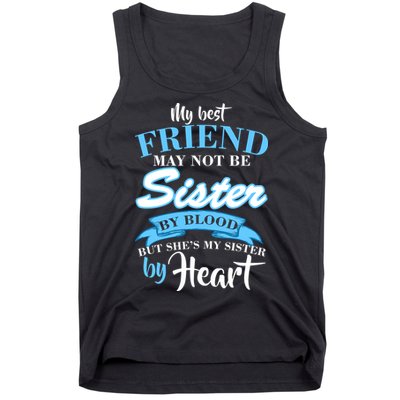 My Best Friend May Not Be Sister By Blood But By Heart Tank Top