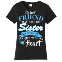 My Best Friend May Not Be Sister By Blood But By Heart Women's T-Shirt