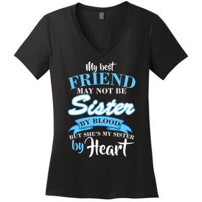 My Best Friend May Not Be Sister By Blood But By Heart Women's V-Neck T-Shirt