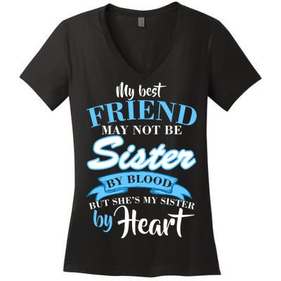 My Best Friend May Not Be Sister By Blood But By Heart Women's V-Neck T-Shirt