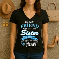 My Best Friend May Not Be Sister By Blood But By Heart Women's V-Neck T-Shirt