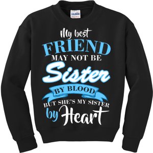 My Best Friend May Not Be Sister By Blood But By Heart Kids Sweatshirt