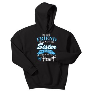 My Best Friend May Not Be Sister By Blood But By Heart Kids Hoodie