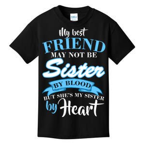 My Best Friend May Not Be Sister By Blood But By Heart Kids T-Shirt