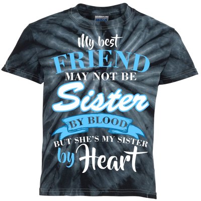 My Best Friend May Not Be Sister By Blood But By Heart Kids Tie-Dye T-Shirt