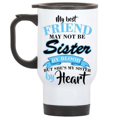 My Best Friend May Not Be Sister By Blood But By Heart Stainless Steel Travel Mug