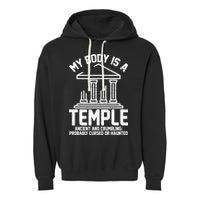 My Body Is A Temple Ancient Crumbling Probably Cursed Haunted Garment-Dyed Fleece Hoodie