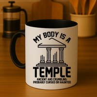 My Body Is A Temple Ancient Crumbling Probably Cursed Haunted Mug