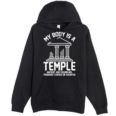 My Body Is A Temple Ancient Crumbling Probably Cursed Haunted Premium Pullover Hoodie