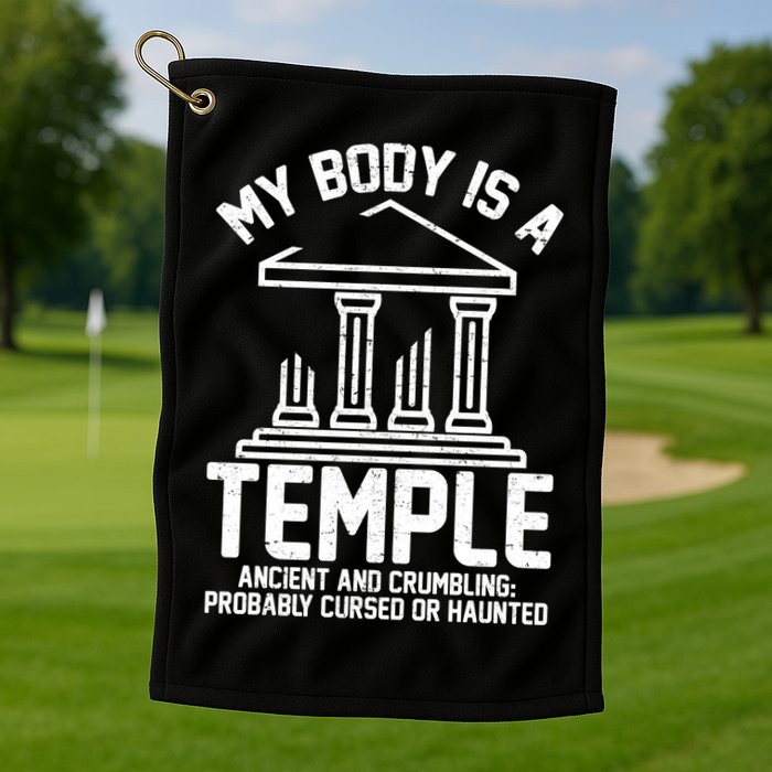 My Body Is A Temple Ancient Crumbling Probably Cursed Haunted Golf Towel