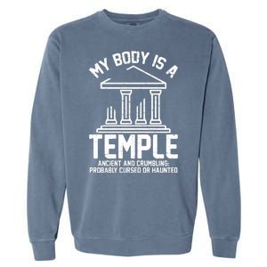 My Body Is A Temple Ancient Crumbling Probably Cursed Haunted Garment-Dyed Sweatshirt