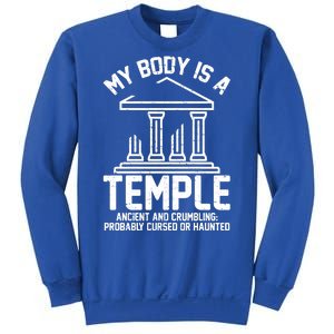 My Body Is A Temple Ancient Crumbling Probably Cursed Haunted Sweatshirt