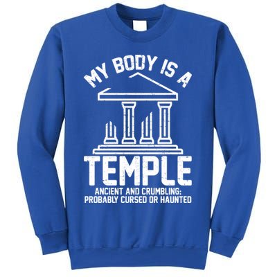 My Body Is A Temple Ancient Crumbling Probably Cursed Haunted Sweatshirt