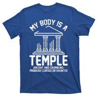 My Body Is A Temple Ancient Crumbling Probably Cursed Haunted T-Shirt